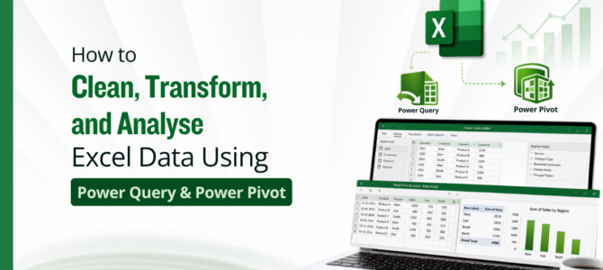 How to Clean, Transform, and Analyse Excel Data Using Power Query & Power Pivot